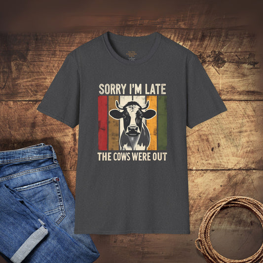 Sorry I'm Late The Cows Were Out T-Shirt