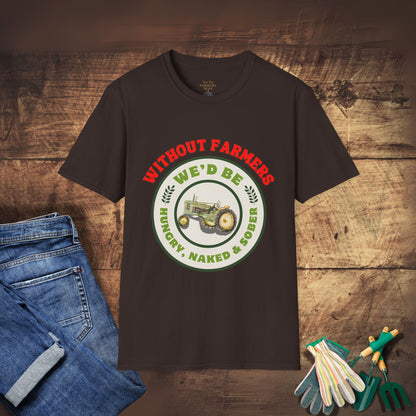 Without Farmers We'd Be T-shirt