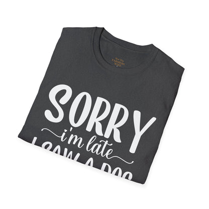 Sorry I’m Late, I Saw a Dog T-Shirt
