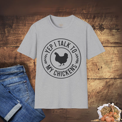 Yep, I Talk to My Chickens T-Shirt