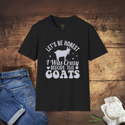 Let's Be Honest, I Was Crazy Before The Goats T-Shirt