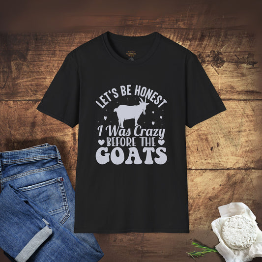 Let's Be Honest, I Was Crazy Before The Goats T-Shirt