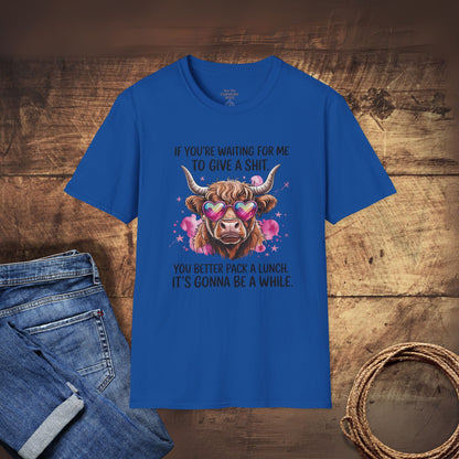 If You Are Waiting For Me to Give A... T-Shirt