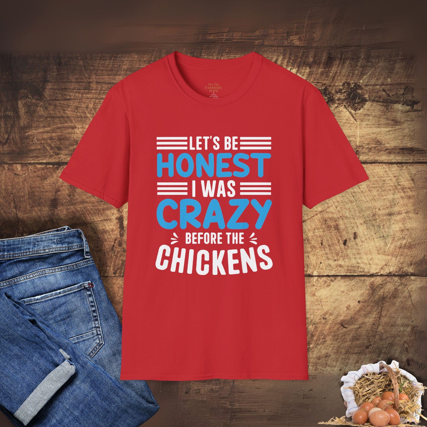 Let's Be Honest, I Was Crazy Before the Chickens T-Shirt