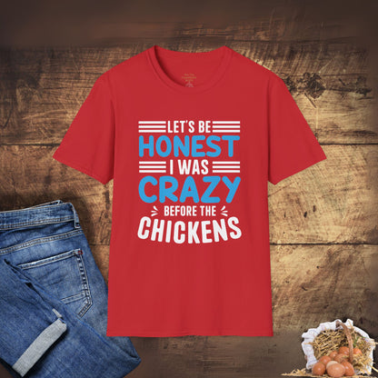 Let's Be Honest, I Was Crazy Before the Chickens T-Shirt