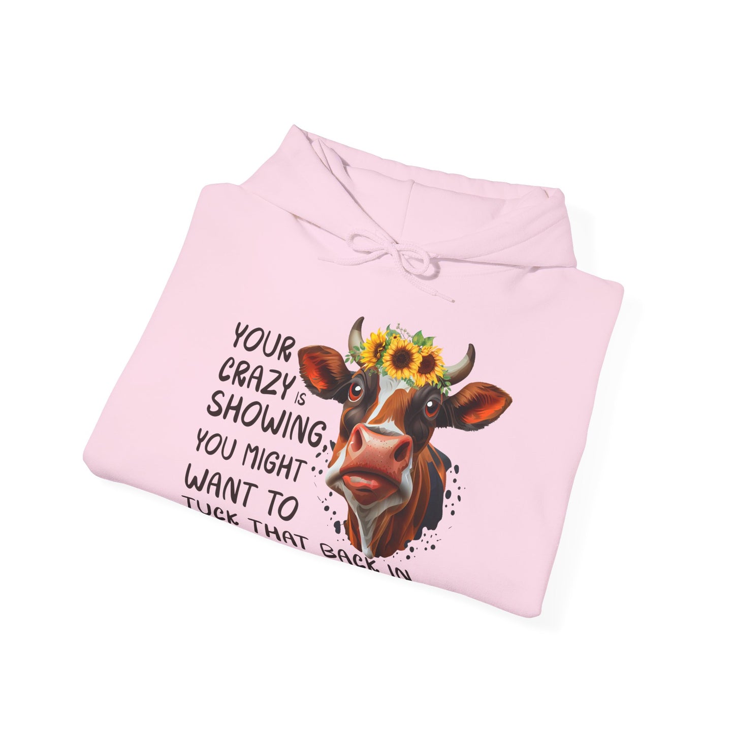 Your Crazy Is Showing Hooded Sweatshirt