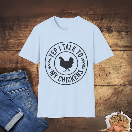 Yep, I Talk to My Chickens T-Shirt