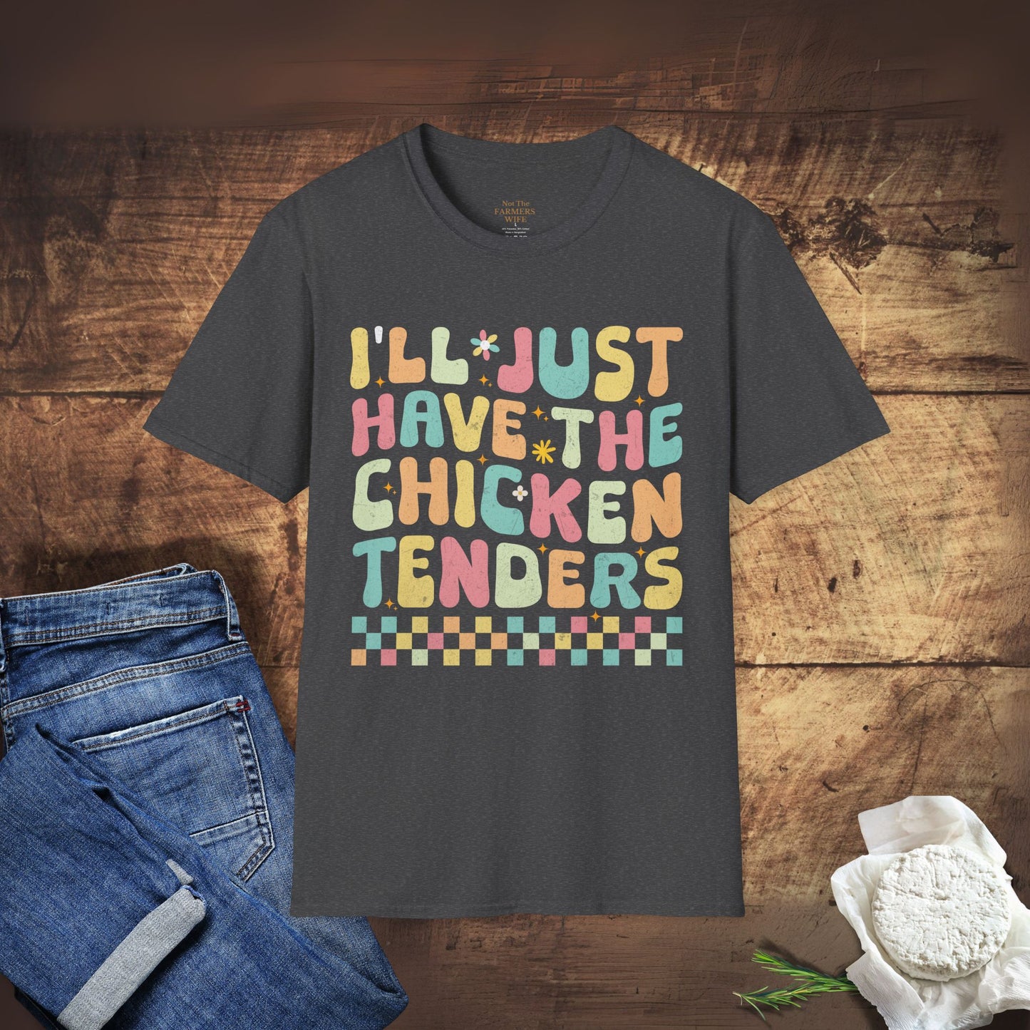 I'll Just Have The Chicken Tenders T-Shirt