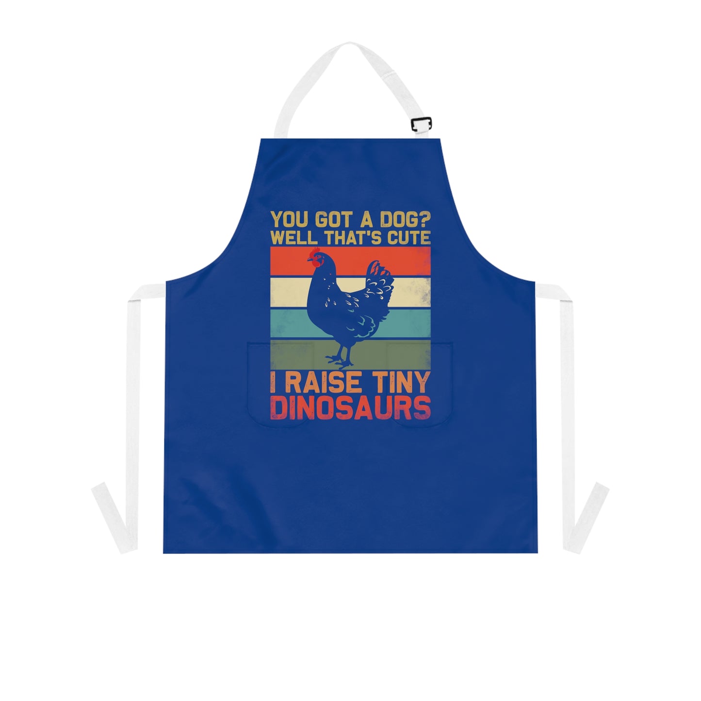 Apron with logo You Got a Dog? Well thats cute, I raise tiny dinosaurs