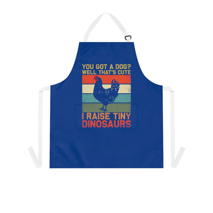 Apron with logo You Got a Dog? Well thats cute, I raise tiny dinosaurs