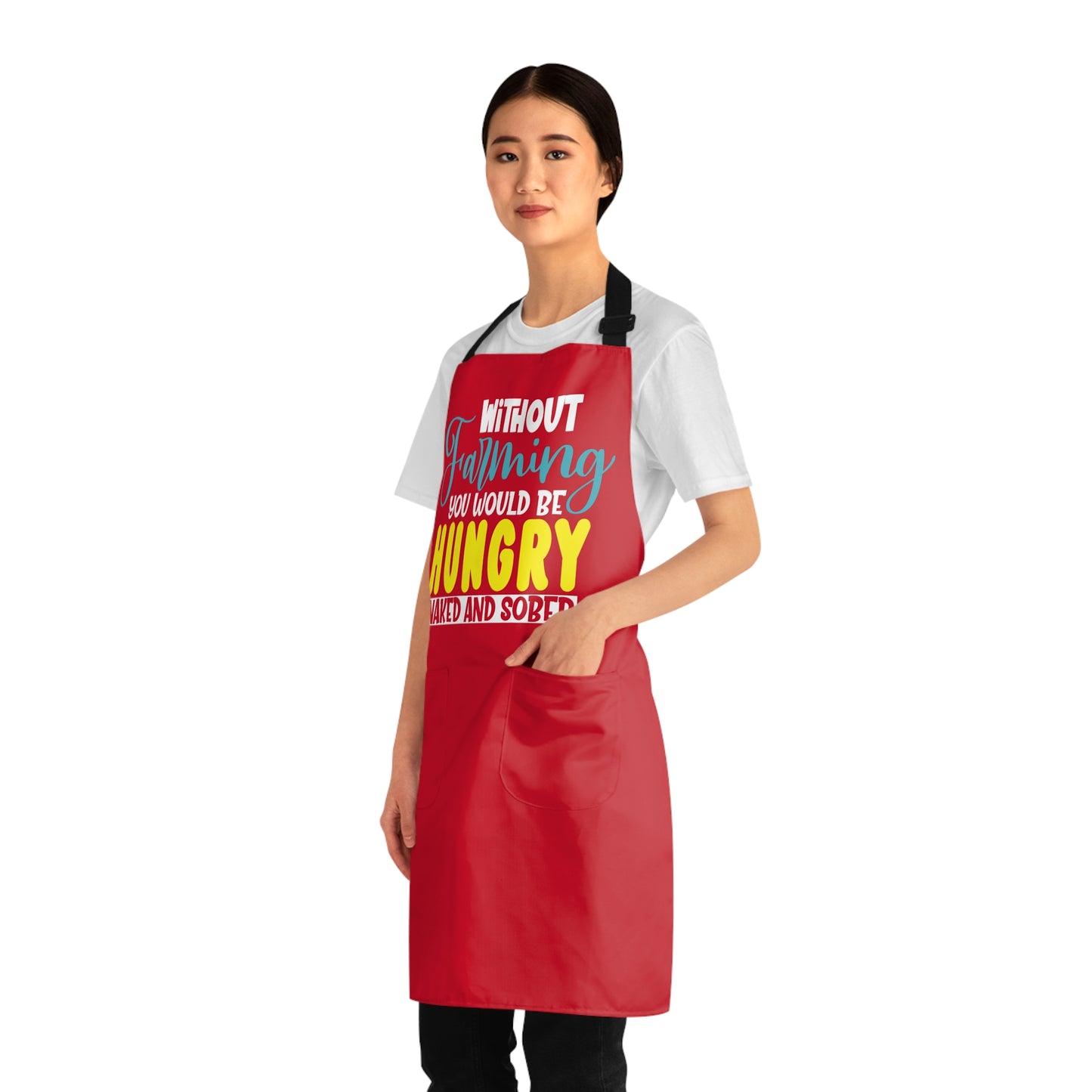 Without Farming You Would Be Apron