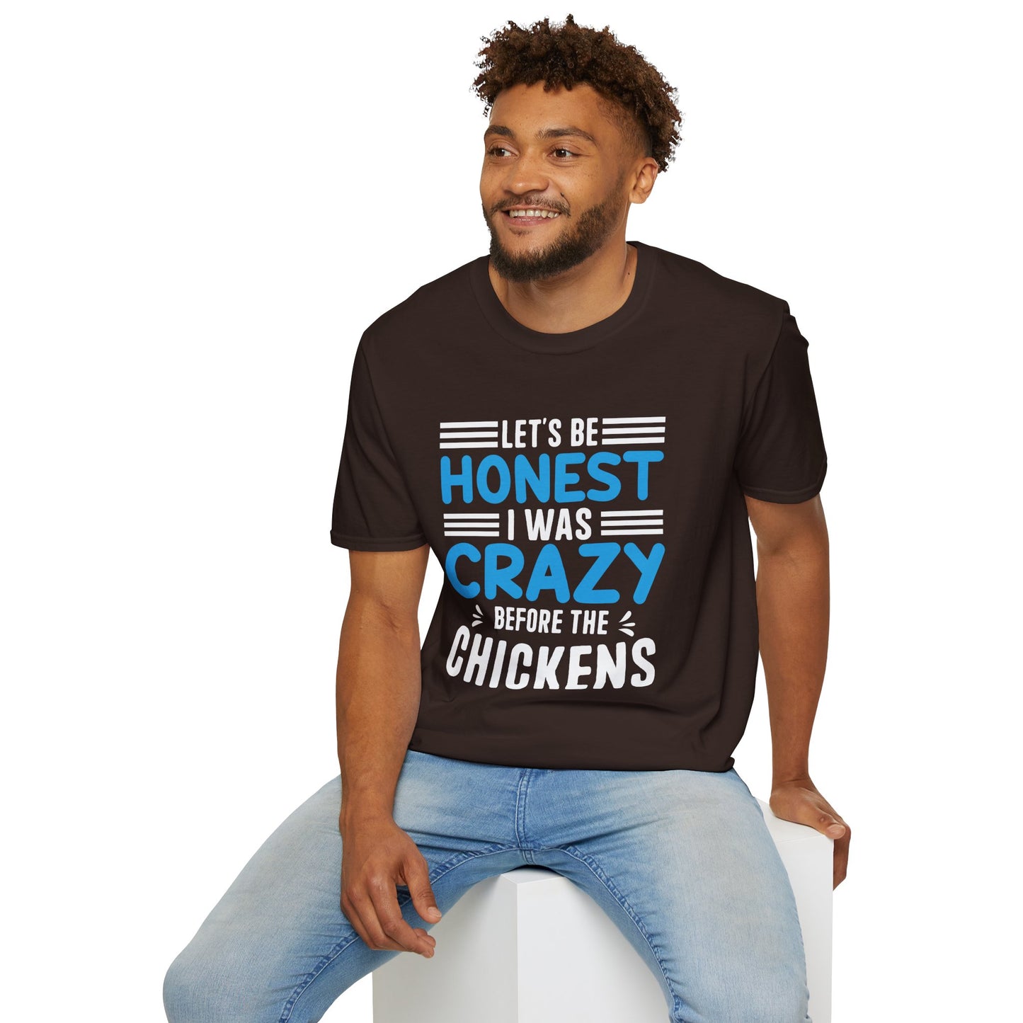 Let's Be Honest, I Was Crazy Before the Chickens T-Shirt