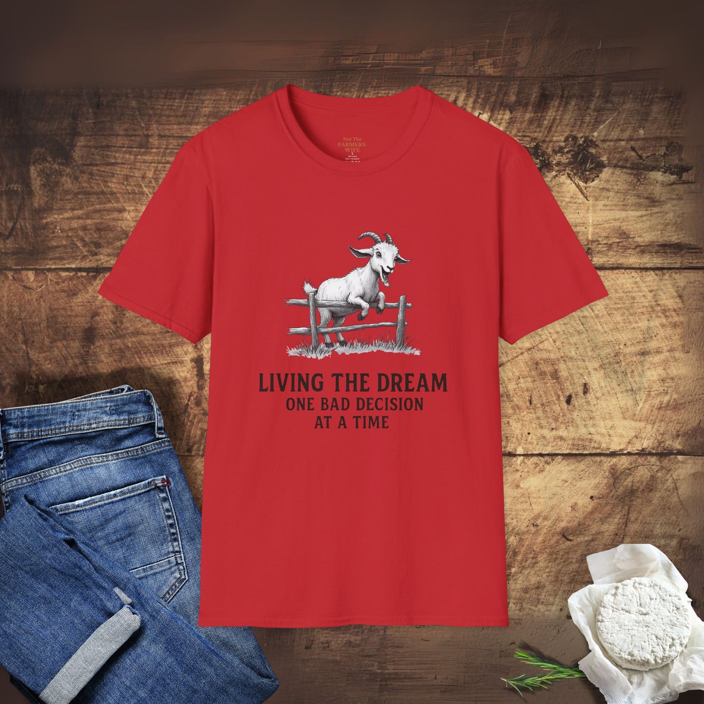 Living the Dream One Bad Decision at a Time T-Shirt