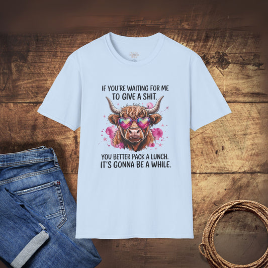 If You Are Waiting For Me to Give A... T-Shirt