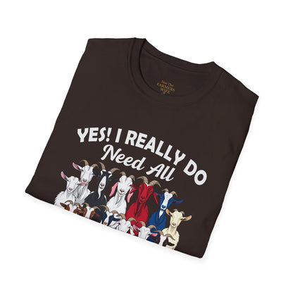 Yes, I Really Do Need All These Goats T-Shirt