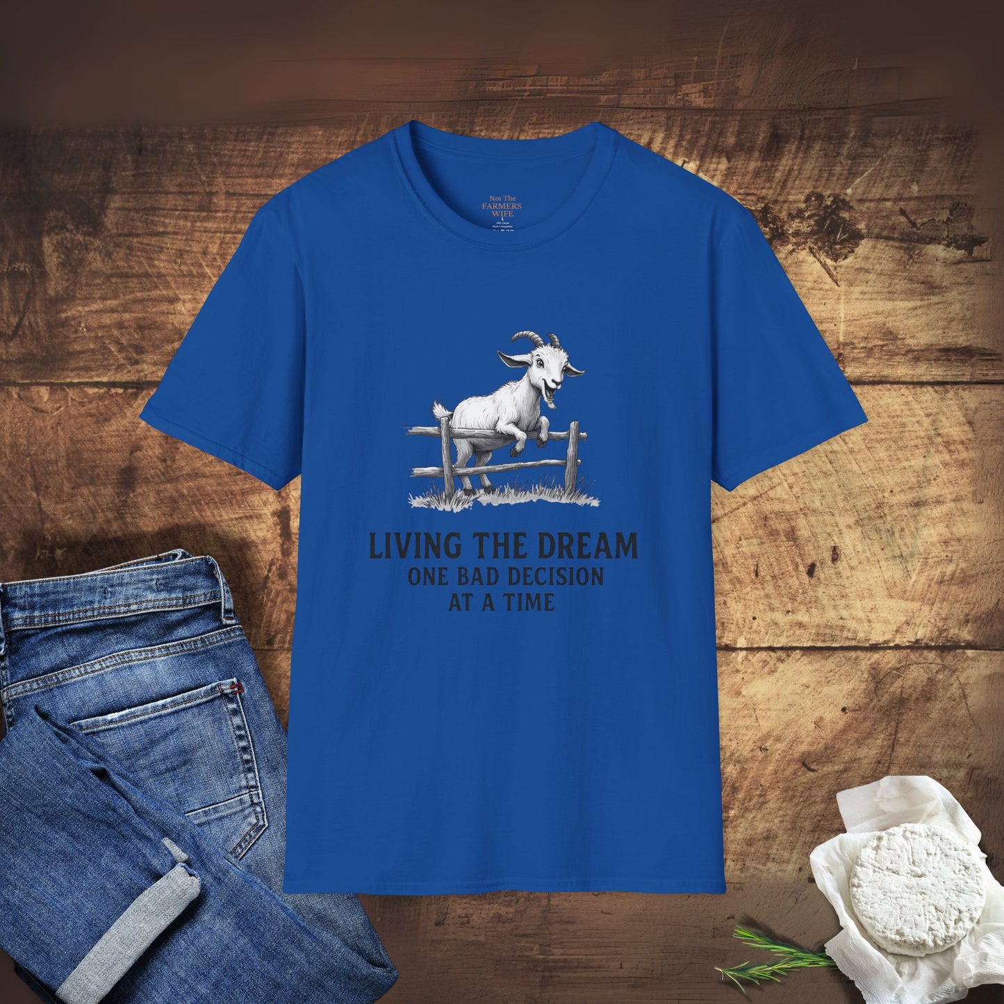 Living the Dream One Bad Decision at a Time T-Shirt