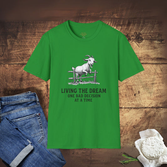 Living the Dream One Bad Decision at a Time T-Shirt