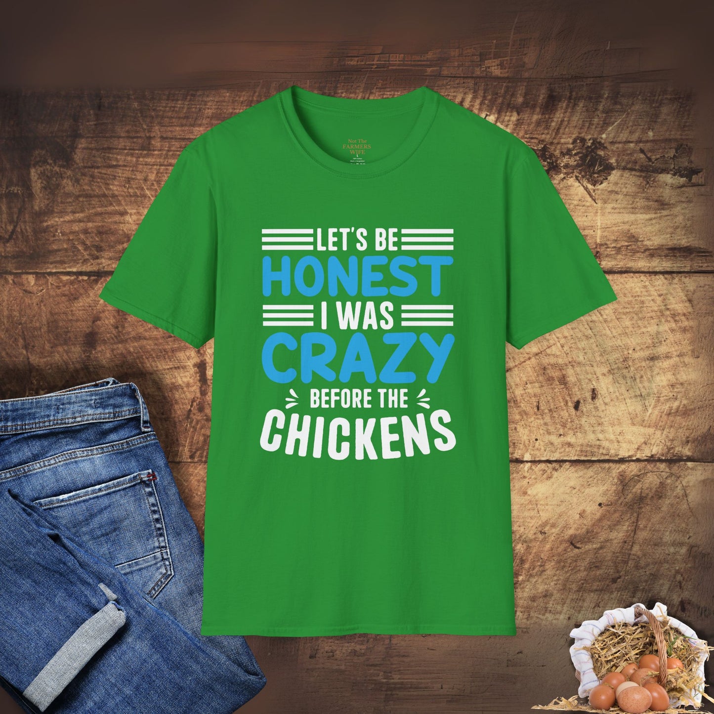 Let's Be Honest, I Was Crazy Before the Chickens T-Shirt