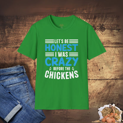 Let's Be Honest, I Was Crazy Before the Chickens T-Shirt