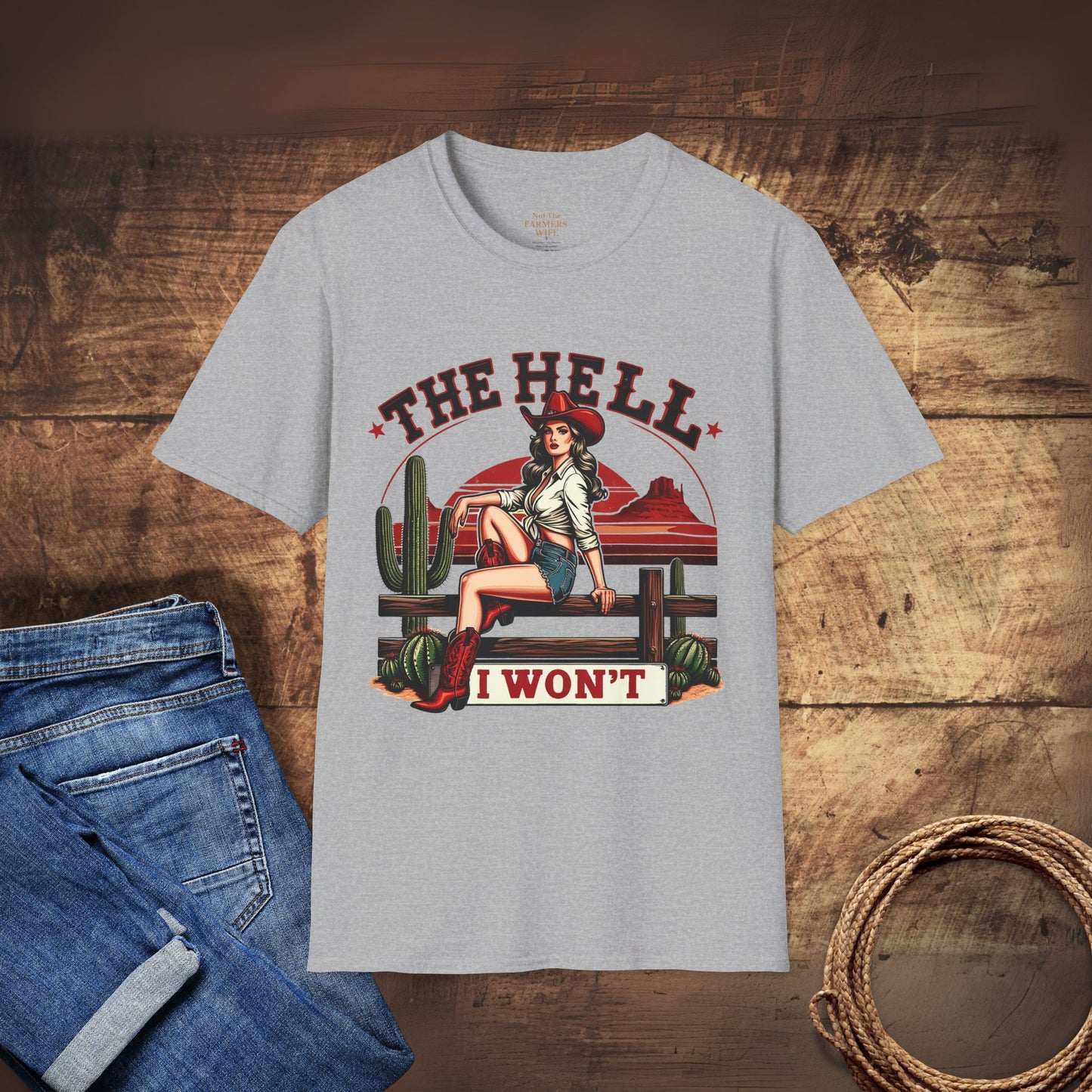 The Hell I Won't T-Shirt