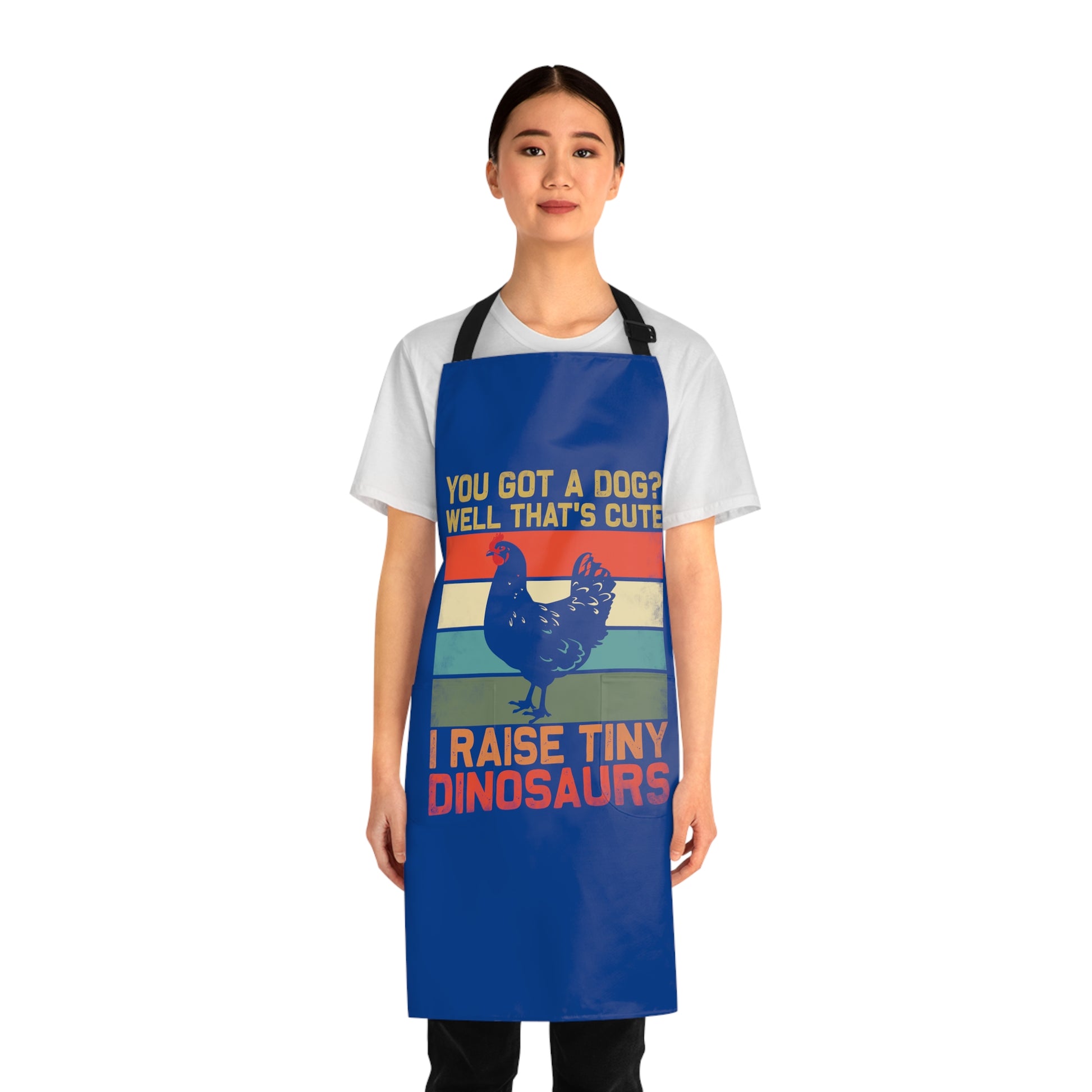 Apron with logo You Got a Dog? Well thats cute, I raise tiny dinosaurs