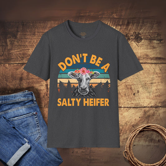 Don't Be A Salty Heifer T-Shirt