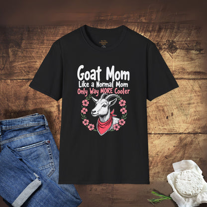 Goat Mom, Like a Normal Mom, Only Way More Cooler T-Shirt