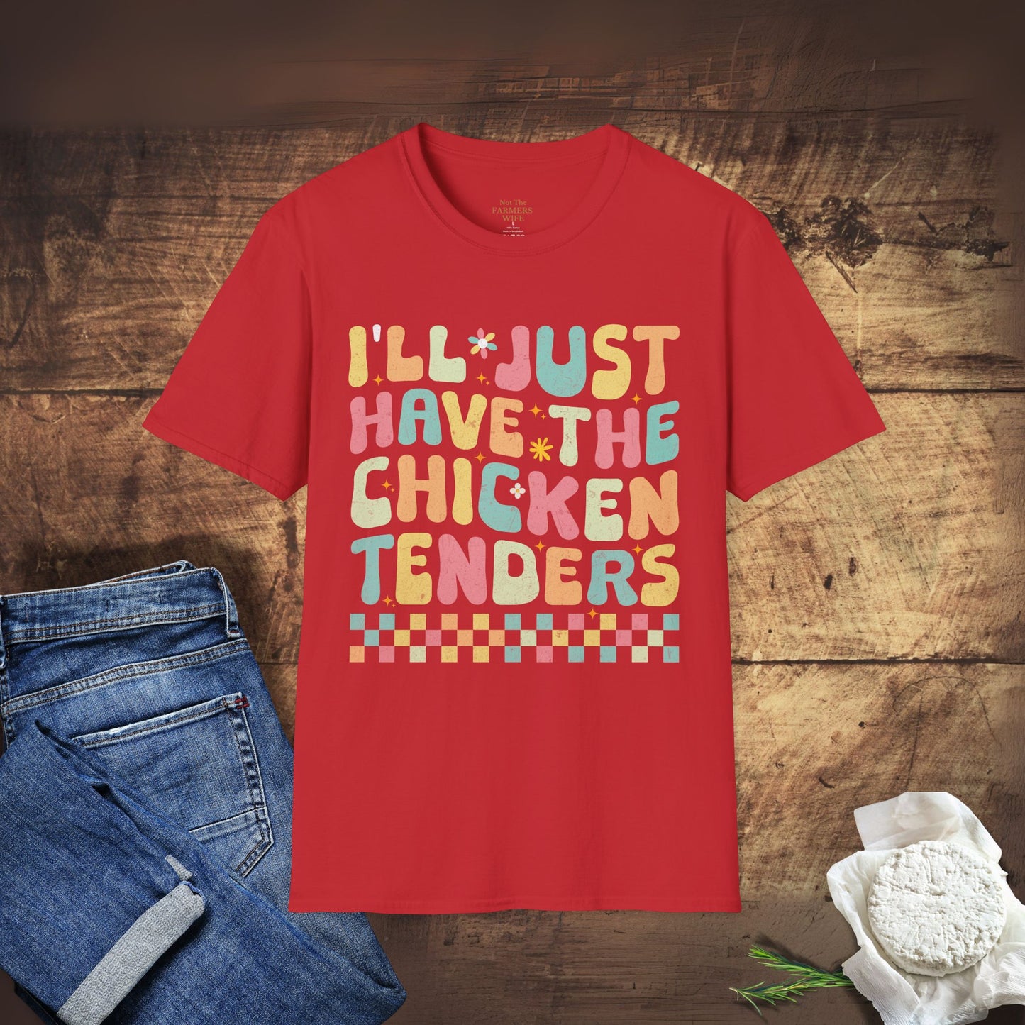 I'll Just Have The Chicken Tenders T-Shirt