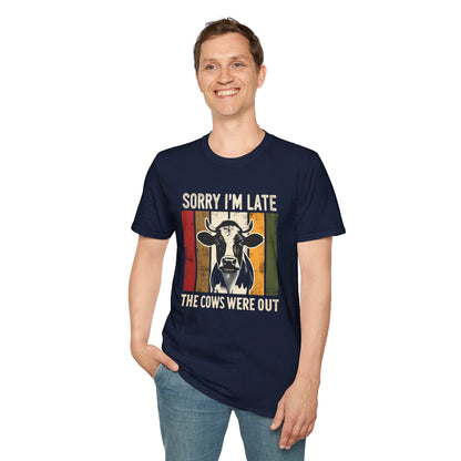 Sorry I'm Late The Cows Were Out T-Shirt