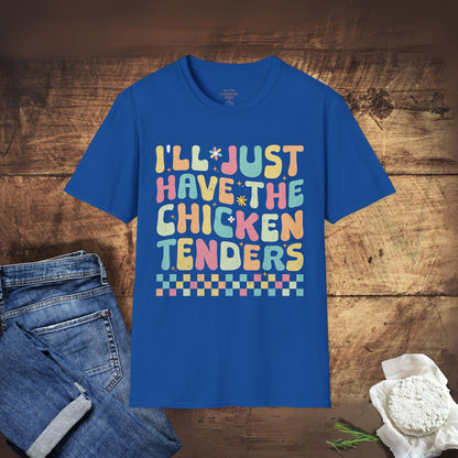 I'll Just Have The Chicken Tenders T-Shirt