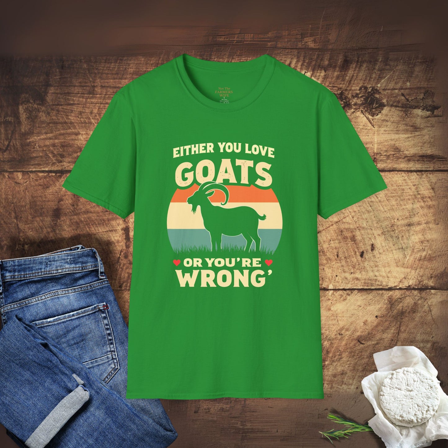 You Either Love Goats or You’re Wrong T-Shirt