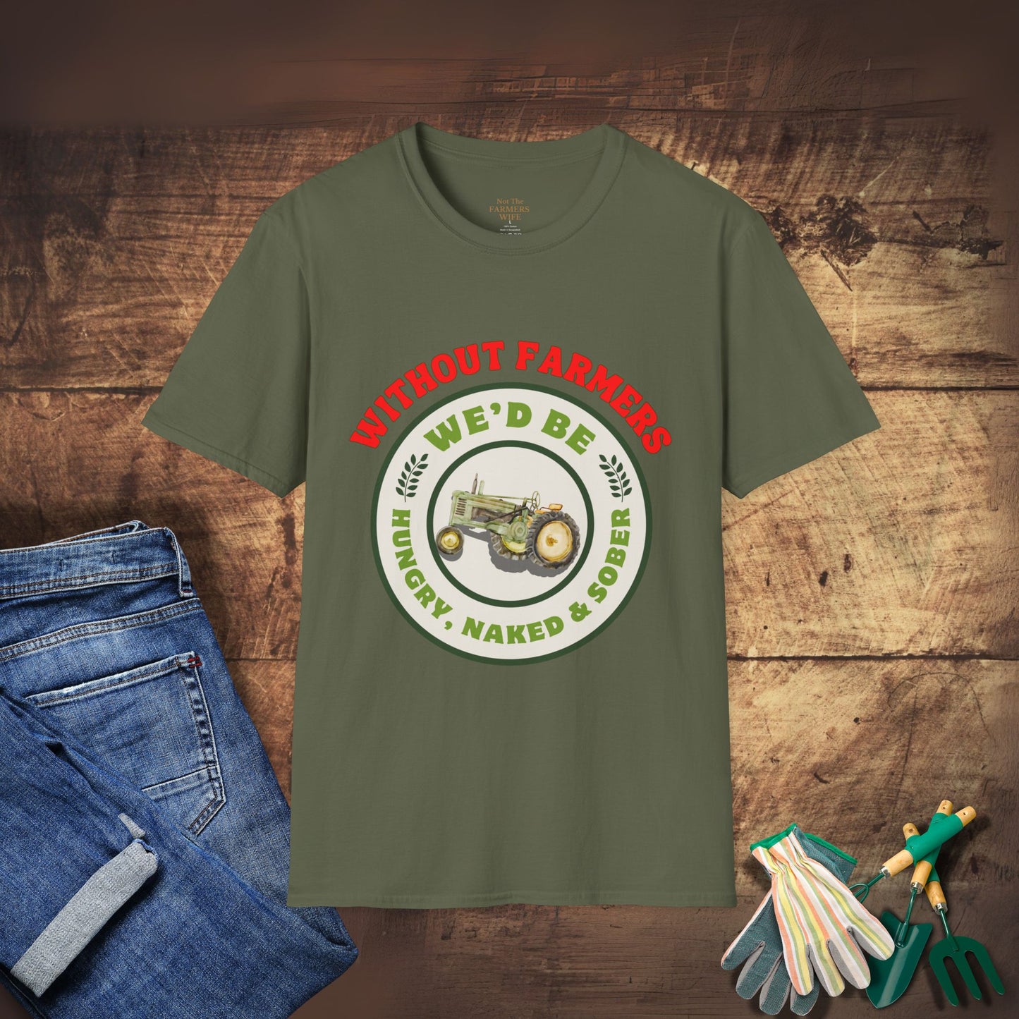 Without Farmers We'd Be T-shirt