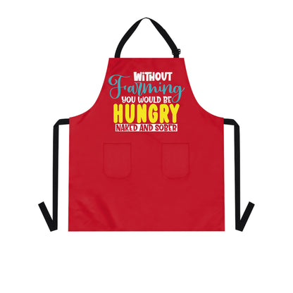 Without Farming You Would Be Apron