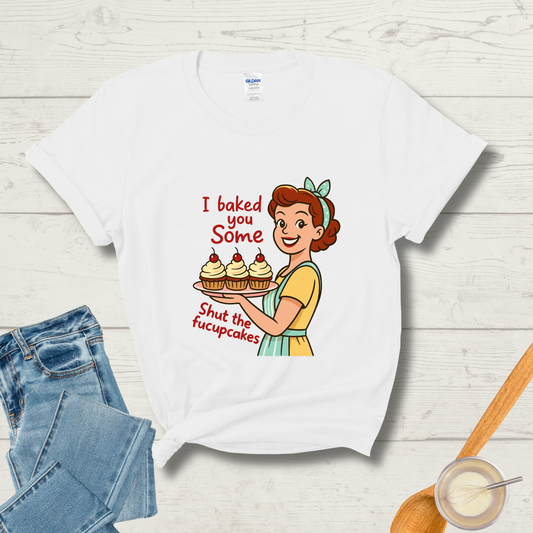 Shut the Fucupcakes T-Shirt