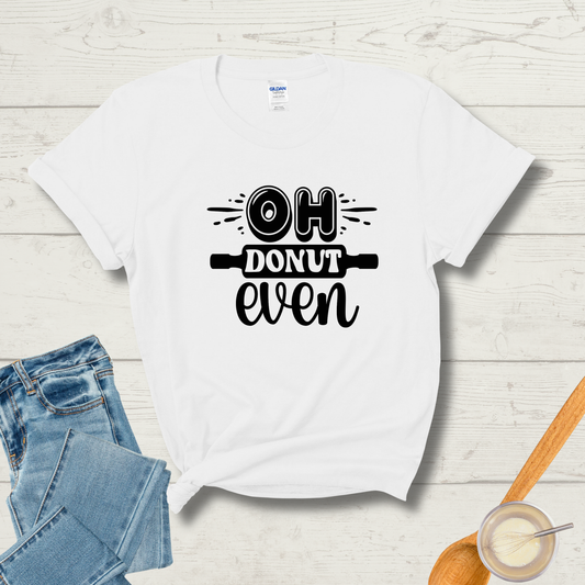 Oh Donut Even T-Shirt