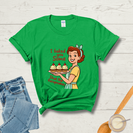 Shut the Fucupcakes T-Shirt