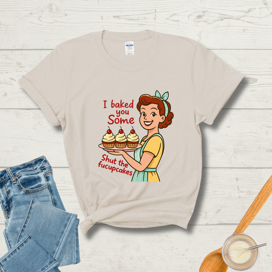 Shut the Fucupcakes T-Shirt
