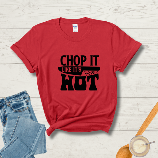Chop It Like It’s Hot T-Shirt