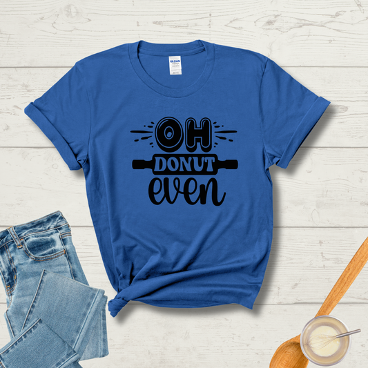Oh Donut Even T-Shirt