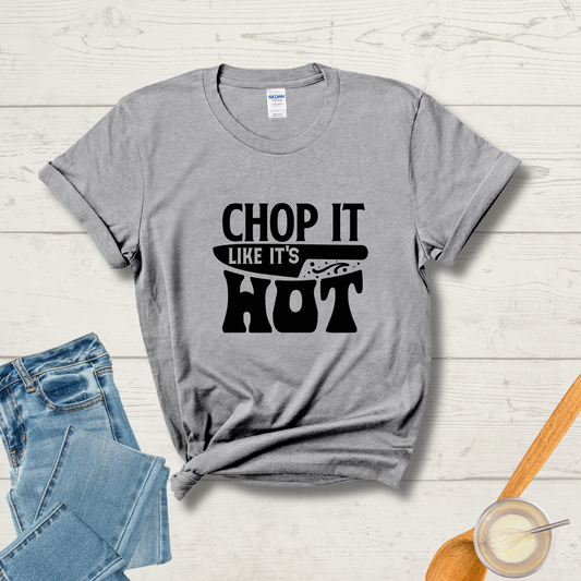 Chop It Like It’s Hot T-Shirt
