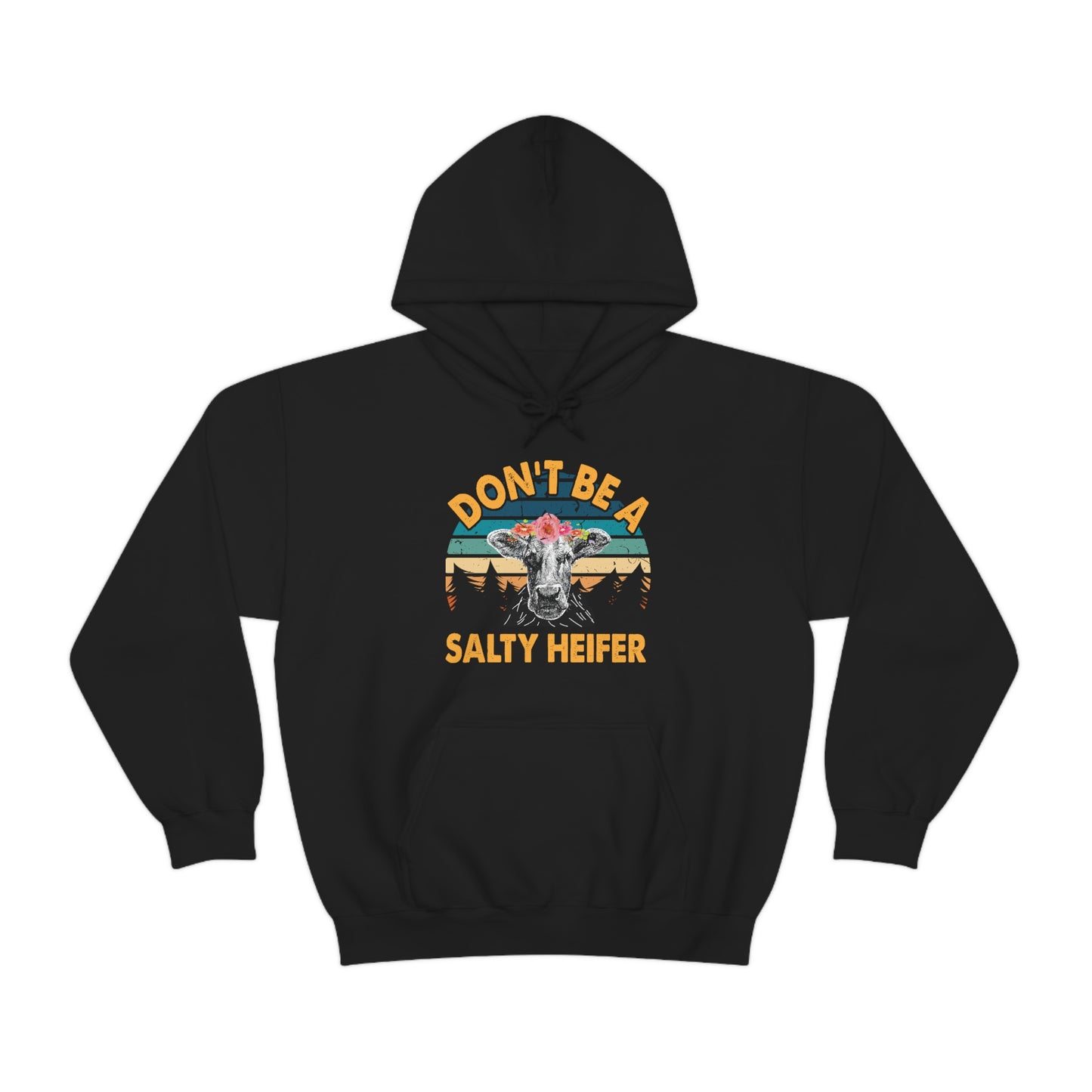 Don't Be A Salty Heifer Unisex Hooded Sweatshirt