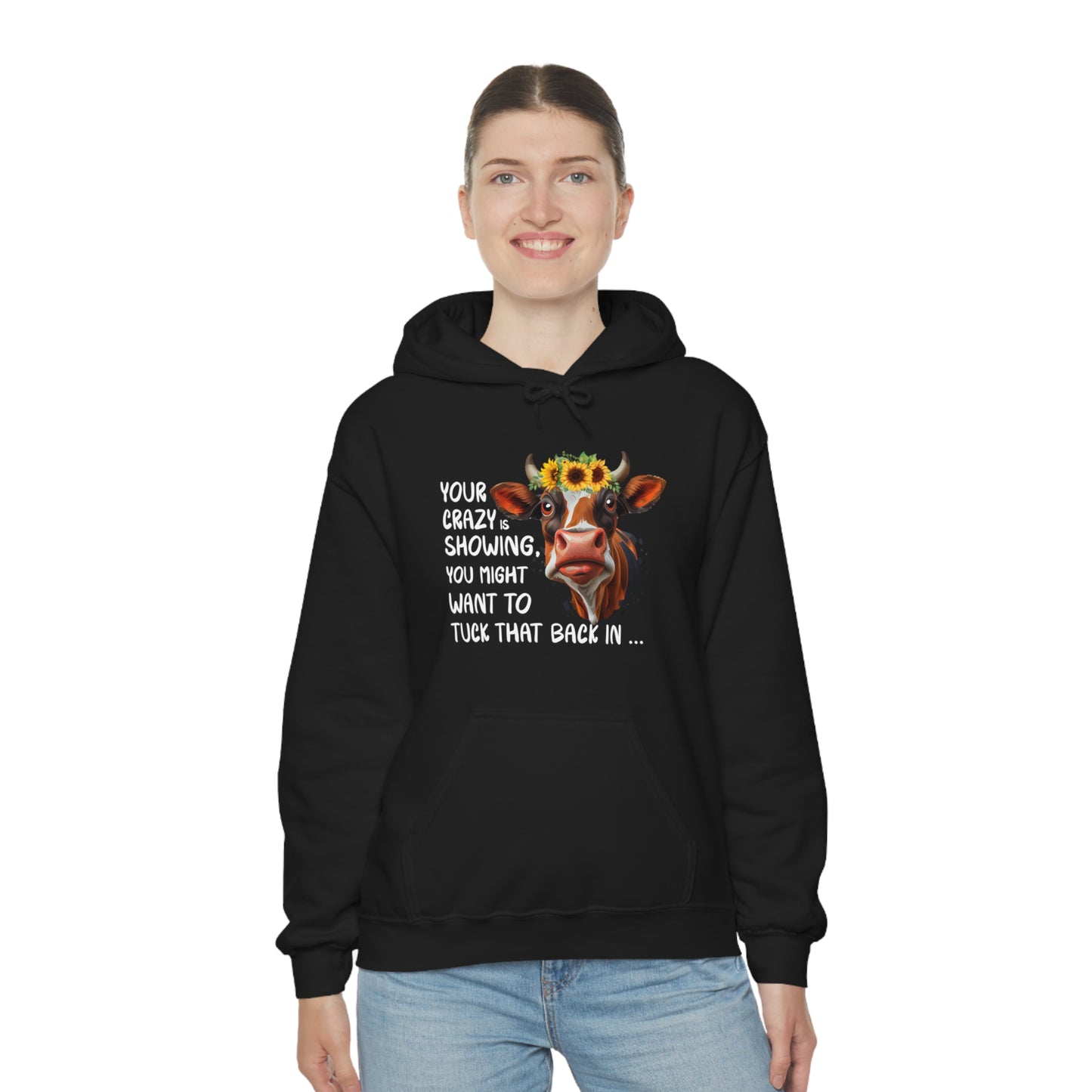 Your Crazy Is Showing Cow Hooded Sweatshirt