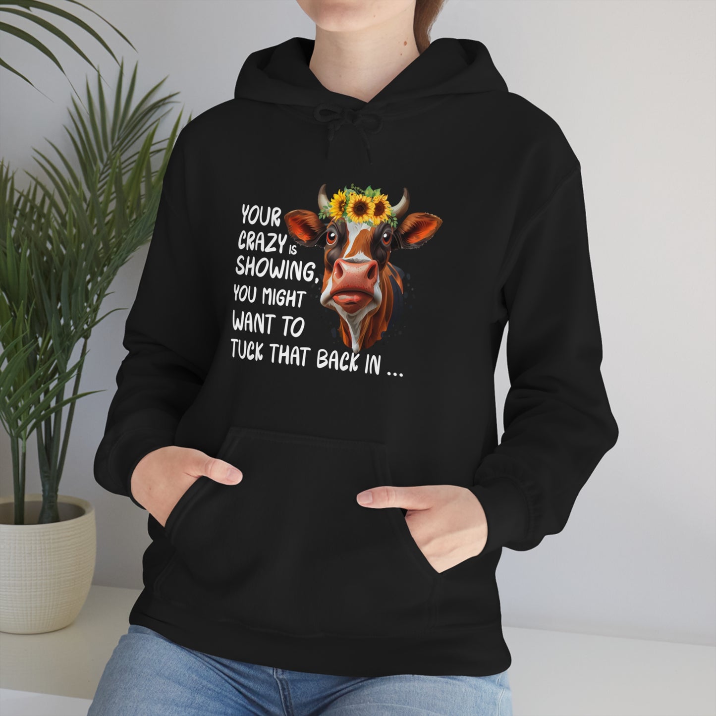 Your Crazy Is Showing Cow Hooded Sweatshirt